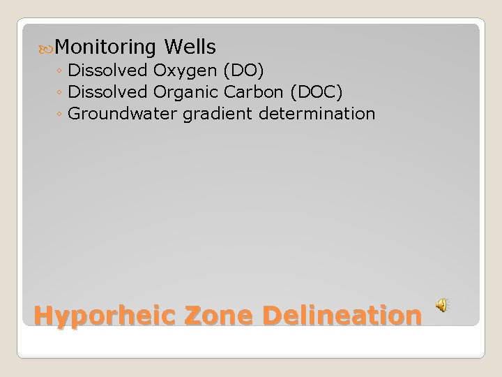  Monitoring Wells ◦ Dissolved Oxygen (DO) ◦ Dissolved Organic Carbon (DOC) ◦ Groundwater