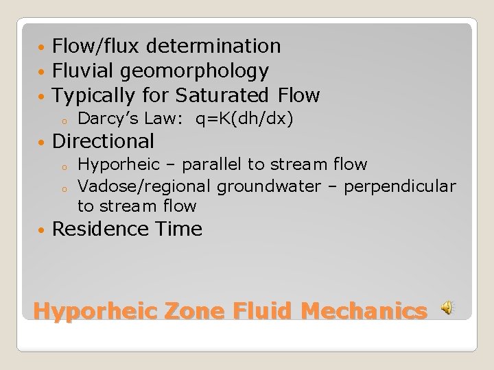 Flow/flux determination • Fluvial geomorphology • Typically for Saturated Flow • o • Directional