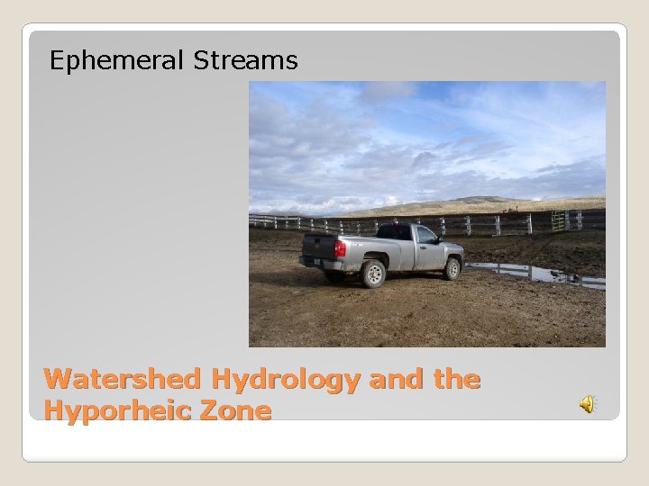 Ephemeral Streams Watershed Hydrology and the Hyporheic Zone 