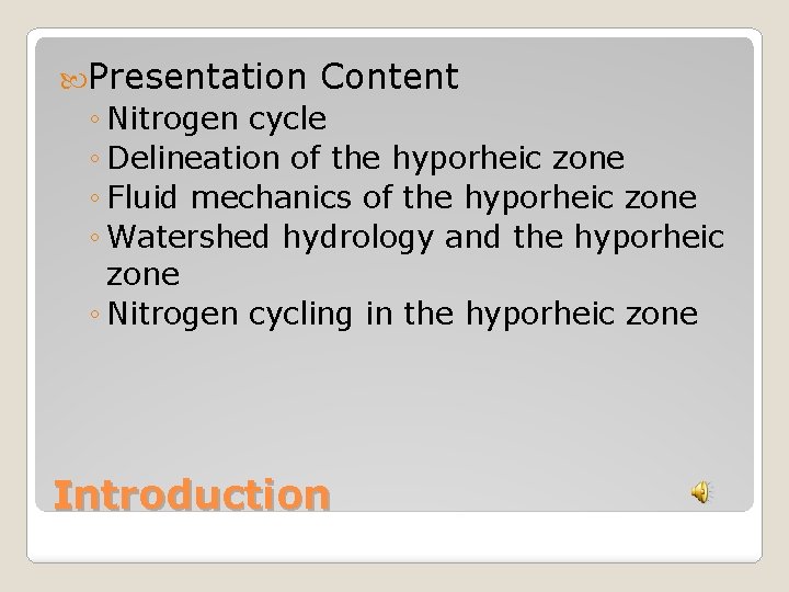  Presentation Content ◦ Nitrogen cycle ◦ Delineation of the hyporheic zone ◦ Fluid