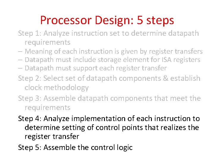 Processor Design: 5 steps Step 1: Analyze instruction set to determine datapath requirements –