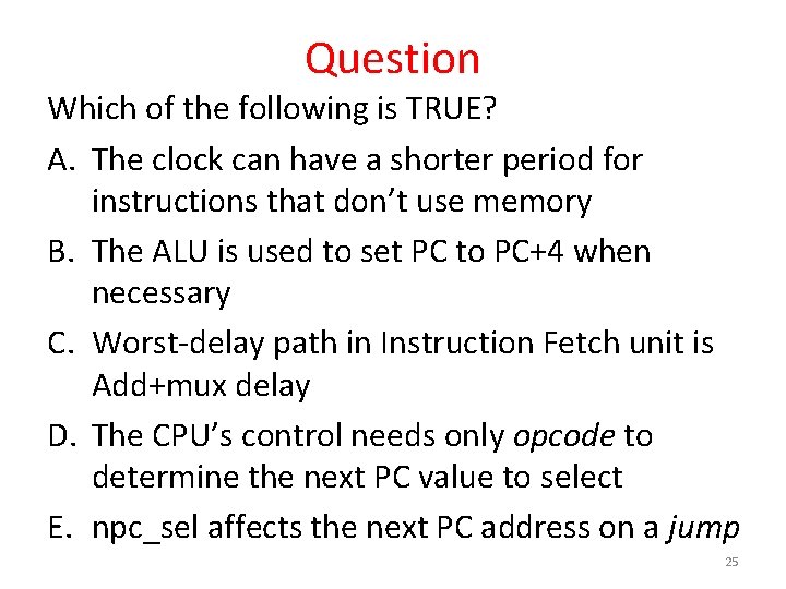 Question Which of the following is TRUE? A. The clock can have a shorter