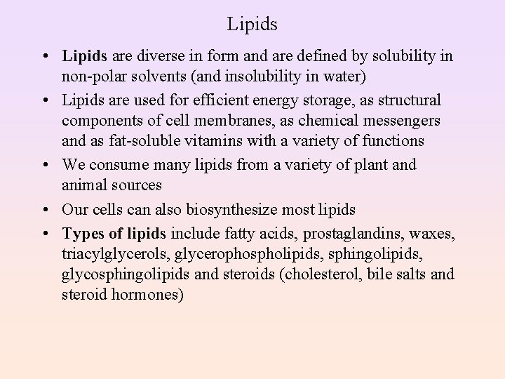 Lipids • Lipids are diverse in form and are defined by solubility in non-polar