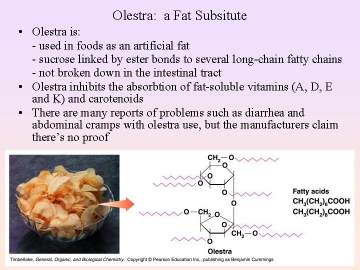 Olestra: a Fat Subsitute • Olestra is: - used in foods as an artificial