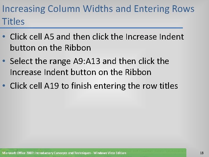 Increasing Column Widths and Entering Rows Titles • Click cell A 5 and then