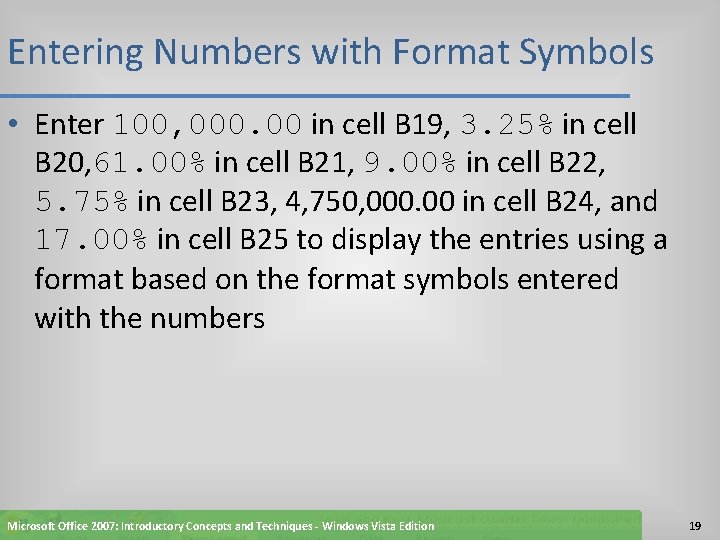 Entering Numbers with Format Symbols • Enter 100, 000. 00 in cell B 19,