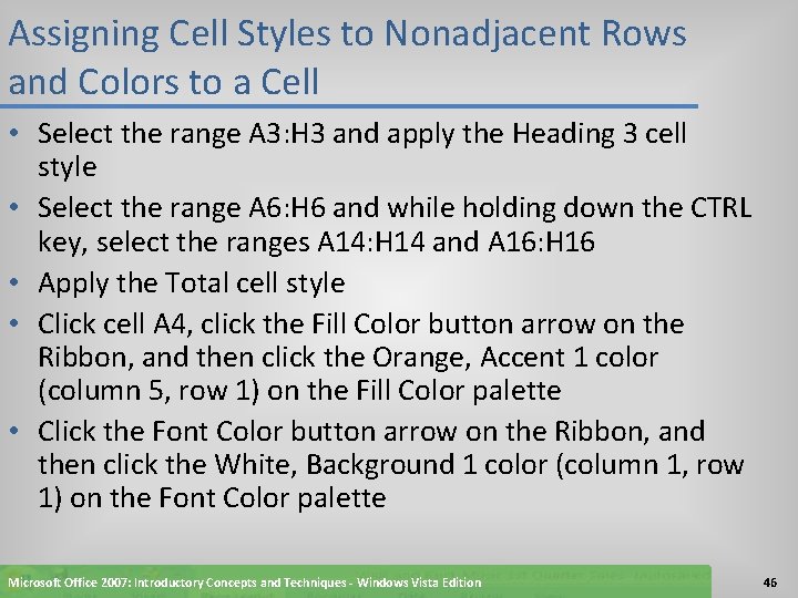 Assigning Cell Styles to Nonadjacent Rows and Colors to a Cell • Select the