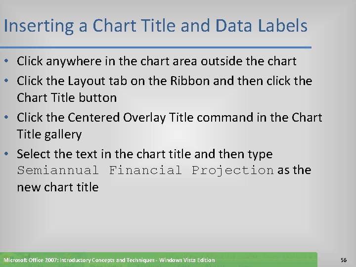 Inserting a Chart Title and Data Labels • Click anywhere in the chart area