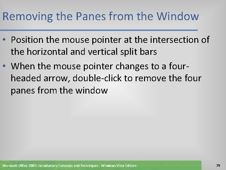 Removing the Panes from the Window • Position the mouse pointer at the intersection