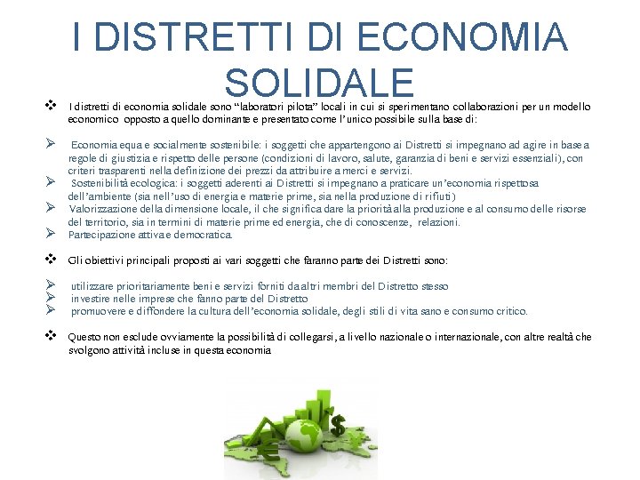 I DISTRETTI DI ECONOMIA SOLIDALE v I distretti di economia solidale sono “laboratori pilota”