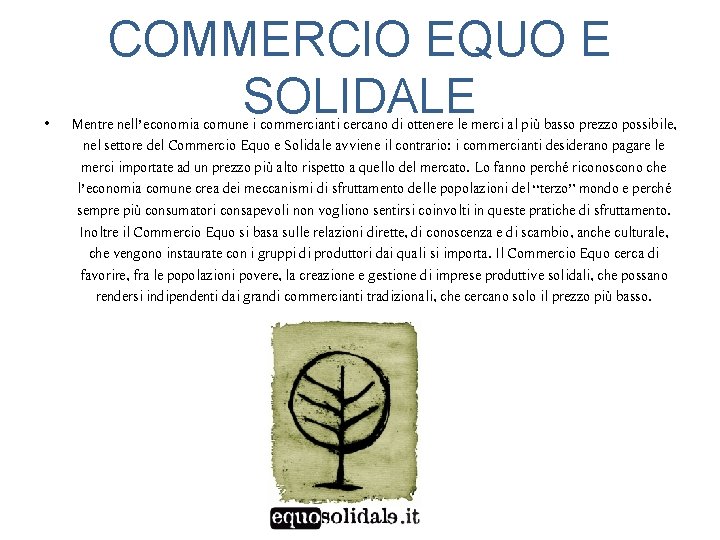  • COMMERCIO EQUO E SOLIDALE Mentre nell’economia comune i commercianti cercano di ottenere