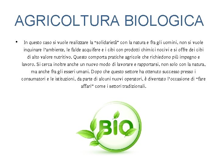 AGRICOLTURA BIOLOGICA • In questo caso si vuole realizzare la “solidarietà” con la natura