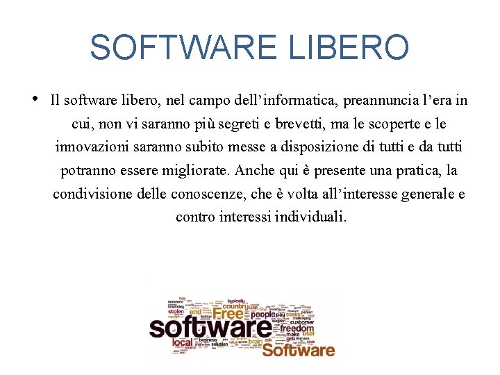 SOFTWARE LIBERO • Il software libero, nel campo dell’informatica, preannuncia l’era in cui, non