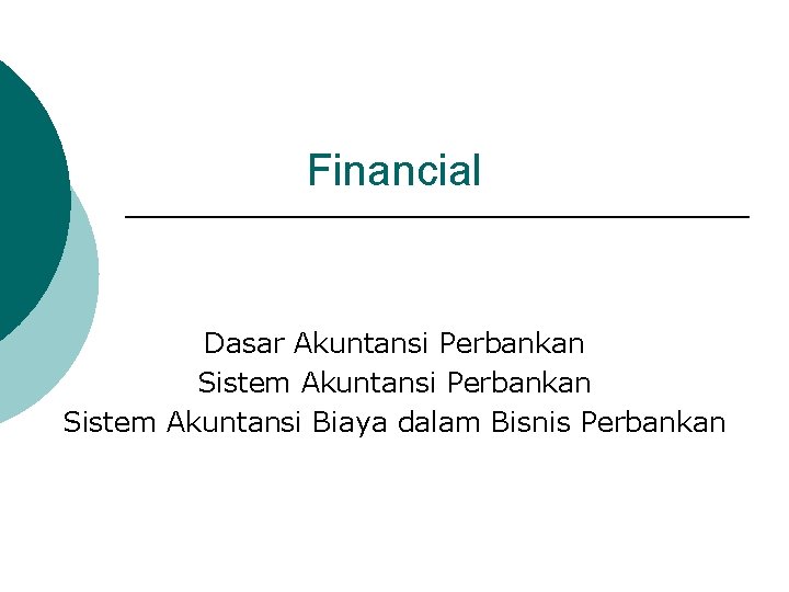 Financial Dasar Akuntansi Perbankan Sistem Akuntansi Biaya dalam Bisnis Perbankan 