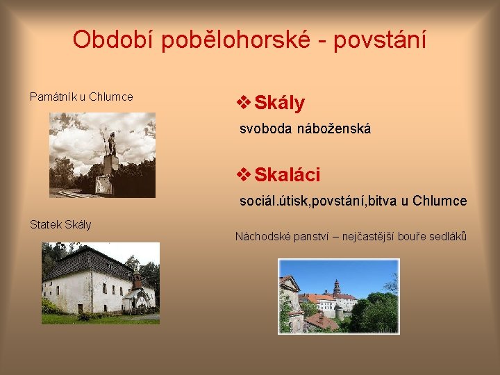 Období pobělohorské - povstání Památník u Chlumce v Skály svoboda náboženská v Skaláci sociál.