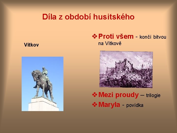 Díla z období husitského Vítkov v Proti všem - končí bitvou na Vítkově v