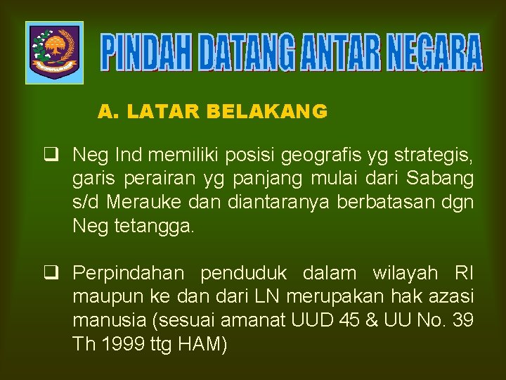 A. LATAR BELAKANG q Neg Ind memiliki posisi geografis yg strategis, garis perairan yg