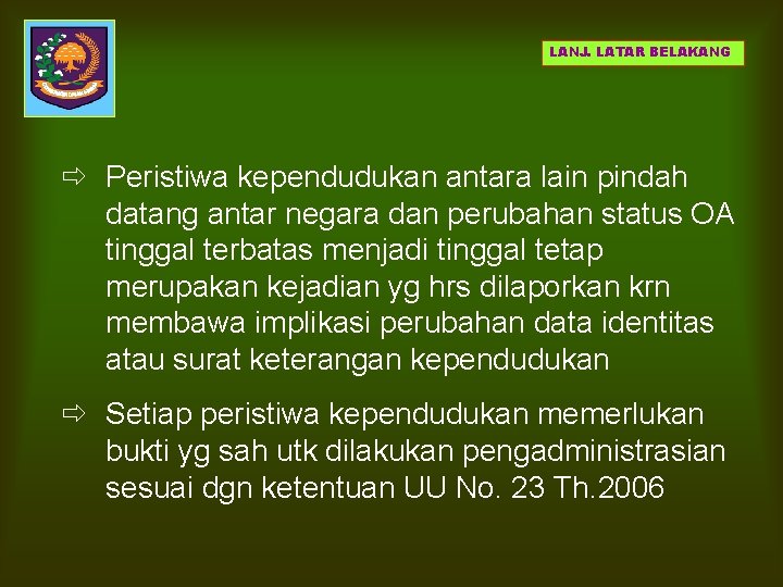 LANJ. LATAR BELAKANG ð Peristiwa kependudukan antara lain pindah datang antar negara dan perubahan