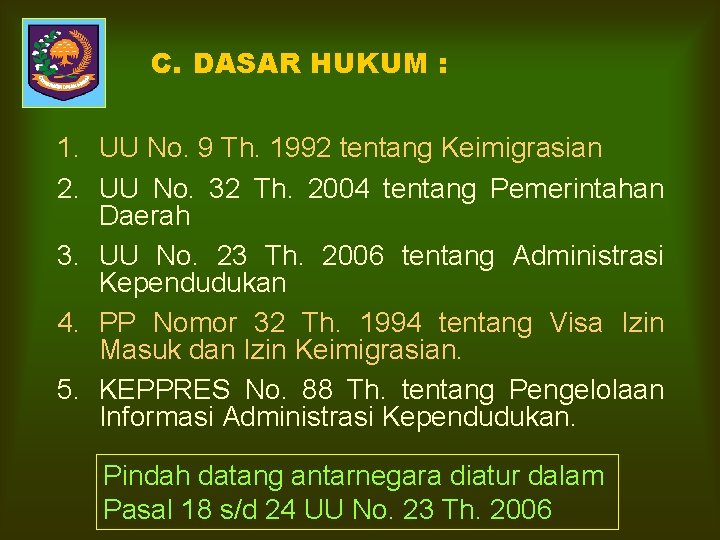 C. DASAR HUKUM : 1. UU No. 9 Th. 1992 tentang Keimigrasian 2. UU