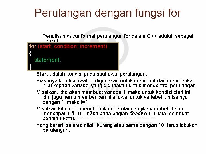 Perulangan dengan fungsi for Penulisan dasar format perulangan for dalam C++ adalah sebagai berikut: