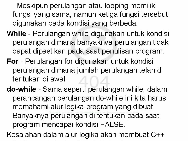  Meskipun perulangan atau looping memiliki fungsi yang sama, namun ketiga fungsi tersebut digunakan