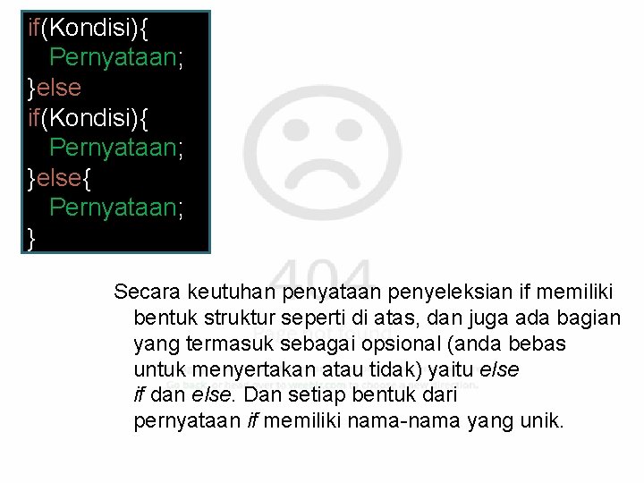 if(Kondisi){ Pernyataan; }else{ Pernyataan; } Secara keutuhan penyataan penyeleksian if memiliki bentuk struktur seperti