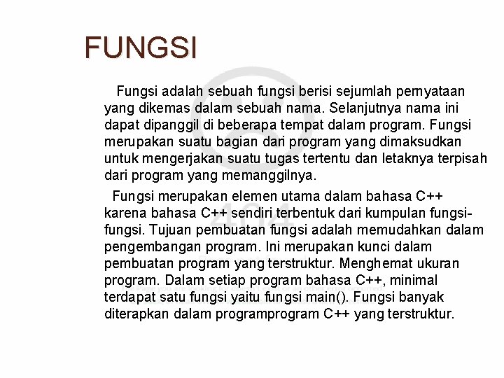 FUNGSI Fungsi adalah sebuah fungsi berisi sejumlah pernyataan yang dikemas dalam sebuah nama. Selanjutnya