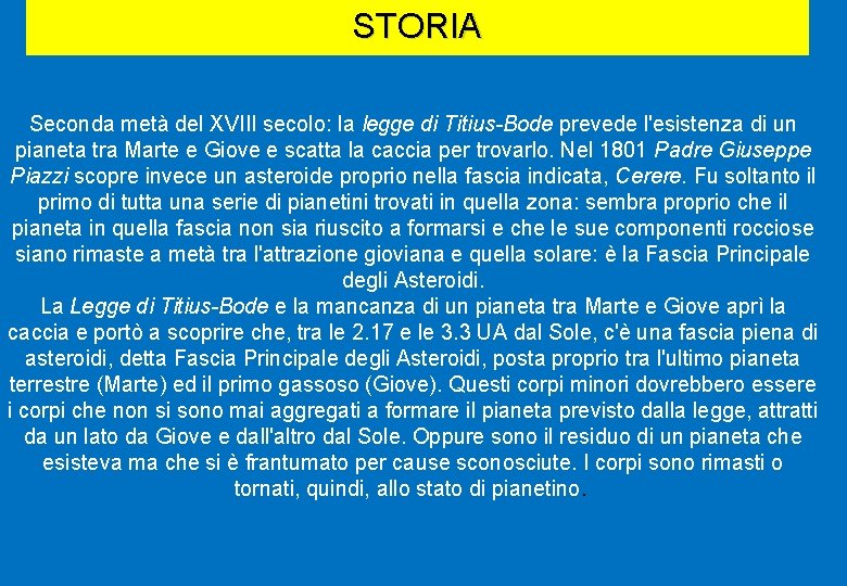 STORIA Seconda metà del XVIII secolo: la legge di Titius-Bode prevede l'esistenza di un