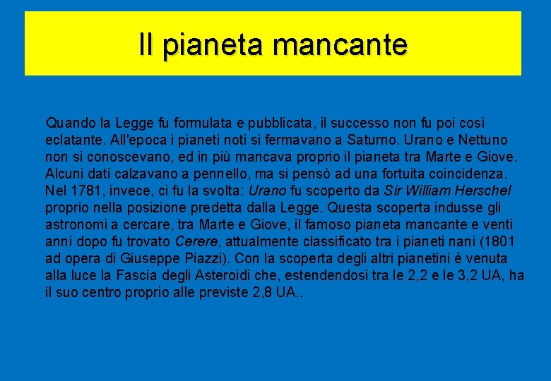 Il pianeta mancante Quando la Legge fu formulata e pubblicata, il successo non fu