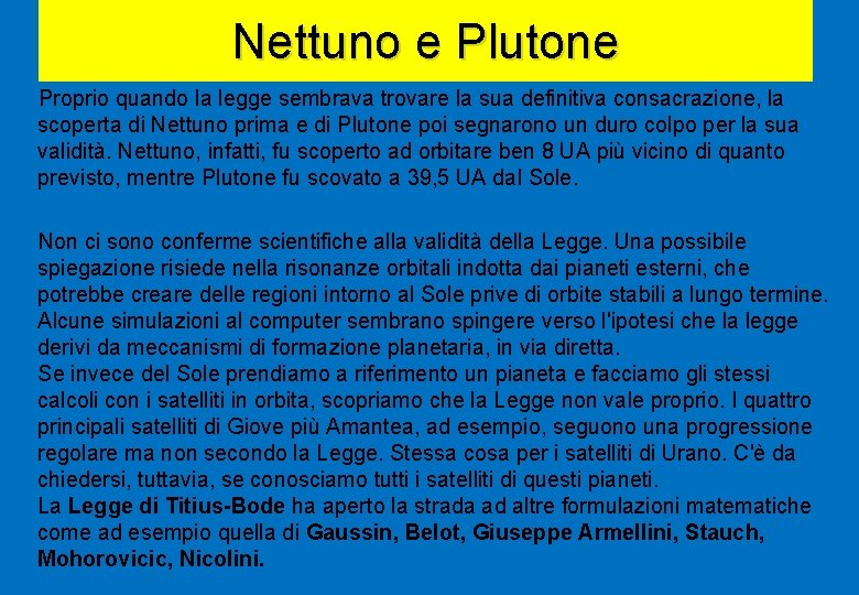 Nettuno e Plutone Proprio quando la legge sembrava trovare la sua definitiva consacrazione, la