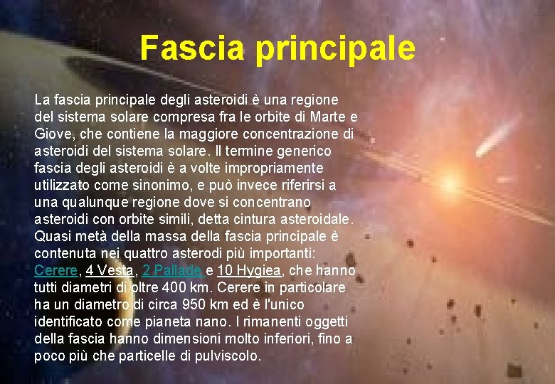 Fascia principale La fascia principale degli asteroidi è una regione del sistema solare compresa