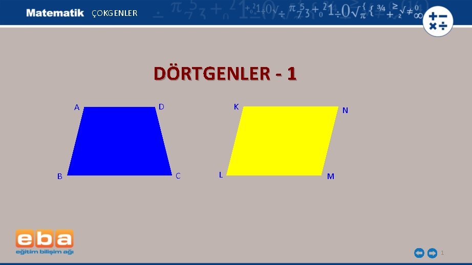 ÇOKGENLER DÖRTGENLER - 1 A B D K C L N M 1 