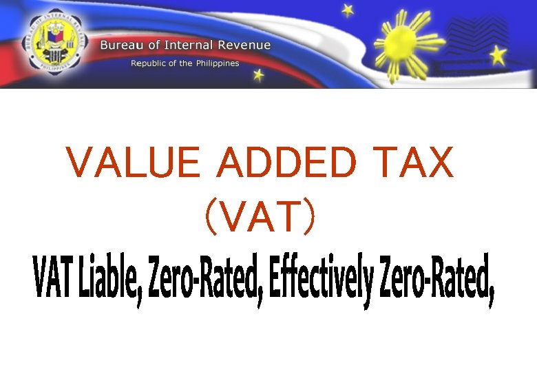 VALUE ADDED TAX (VAT) 
