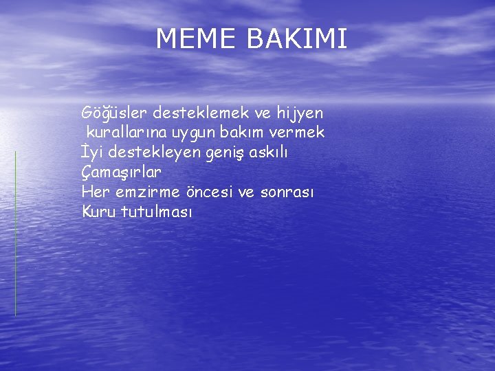MEME BAKIMI Göğüsler desteklemek ve hijyen kurallarına uygun bakım vermek İyi destekleyen geniş askılı