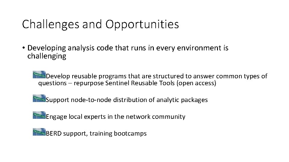 Challenges and Opportunities • Developing analysis code that runs in every environment is challenging