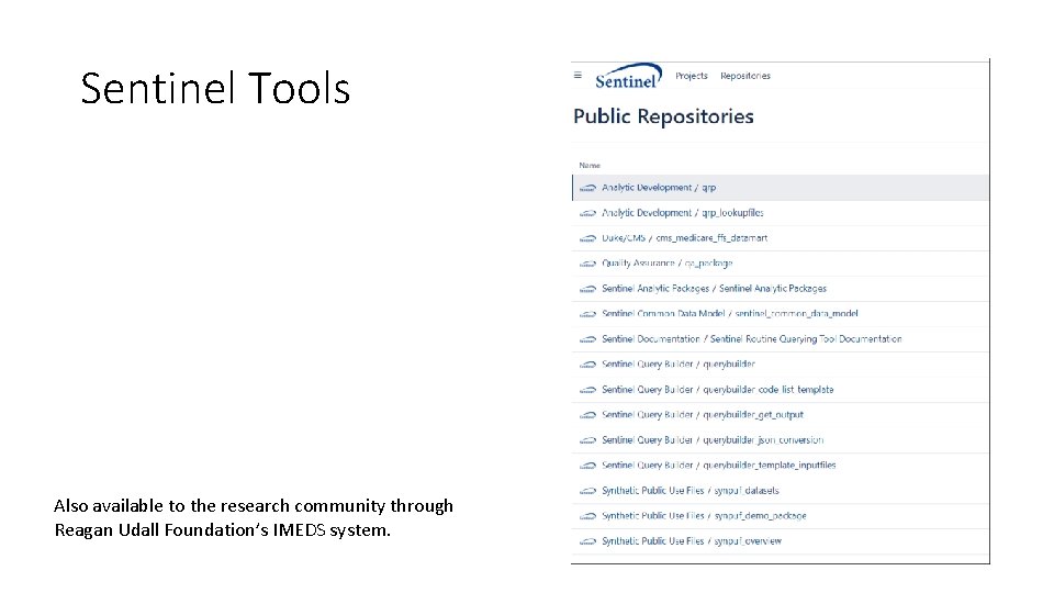 Sentinel Tools Also available to the research community through Reagan Udall Foundation’s IMEDS system.