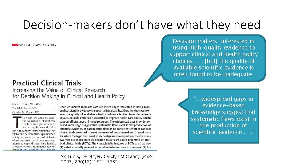 Decision-makers don’t have what they need Decision makers “interested in using high-quality evidence to