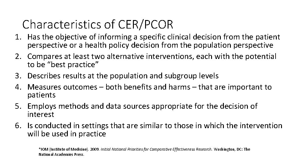 Characteristics of CER/PCOR 1. Has the objective of informing a specific clinical decision from
