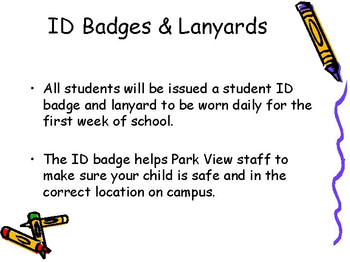 ID Badges & Lanyards • All students will be issued a student ID badge