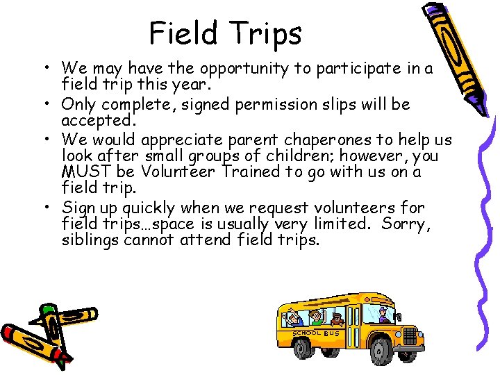 Field Trips • We may have the opportunity to participate in a field trip