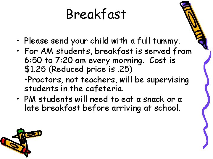 Breakfast • Please send your child with a full tummy. • For AM students,