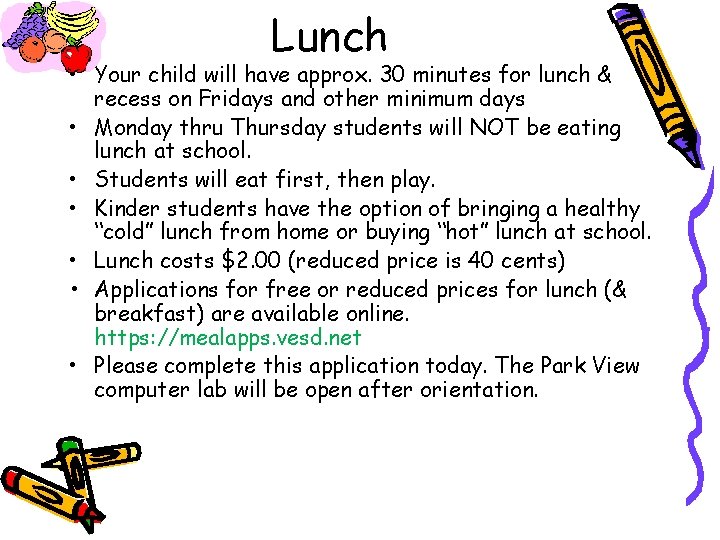 Lunch • Your child will have approx. 30 minutes for lunch & recess on