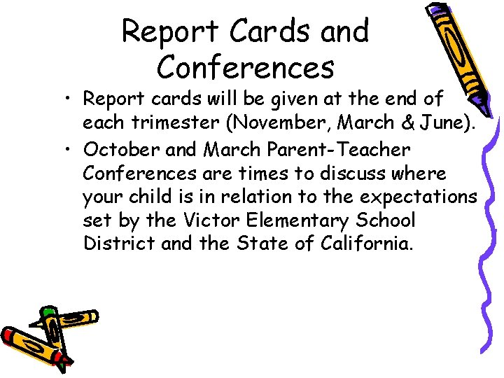 Report Cards and Conferences • Report cards will be given at the end of