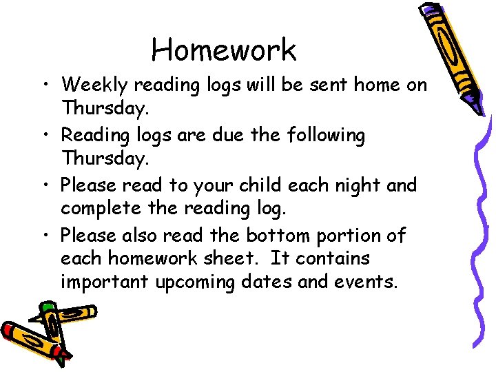 Homework • Weekly reading logs will be sent home on Thursday. • Reading logs