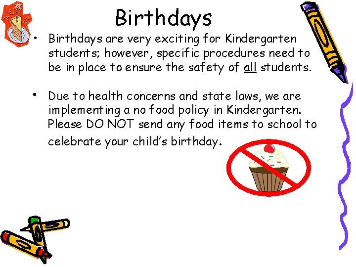 Birthdays • Birthdays are very exciting for Kindergarten students; however, specific procedures need to