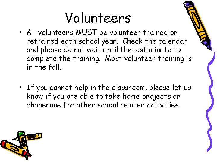 Volunteers • All volunteers MUST be volunteer trained or retrained each school year. Check