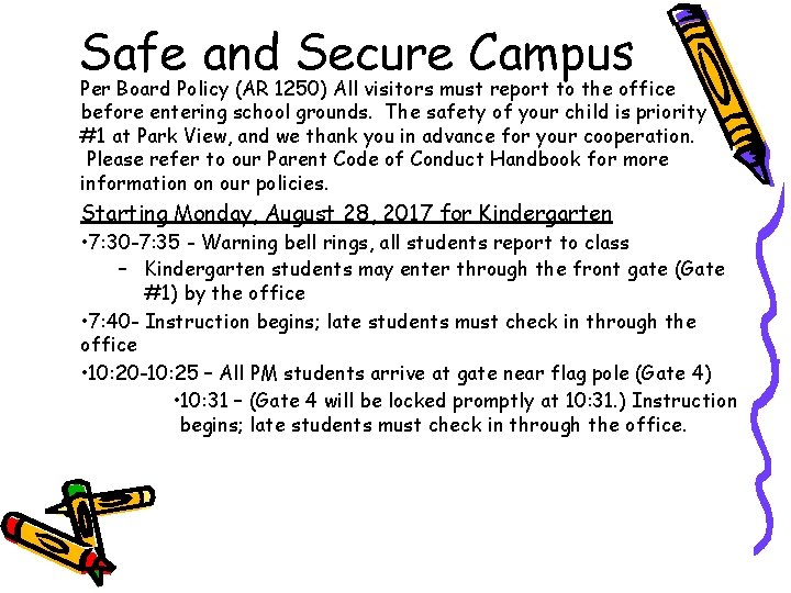 Safe and Secure Campus Per Board Policy (AR 1250) All visitors must report to
