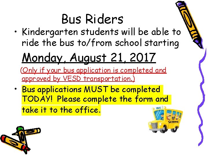 Bus Riders • Kindergarten students will be able to ride the bus to/from school