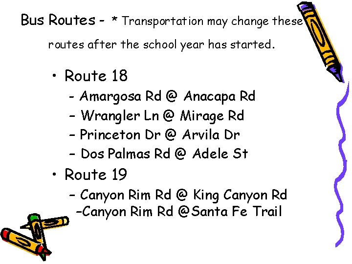 Bus Routes - * Transportation may change these routes after the school year has