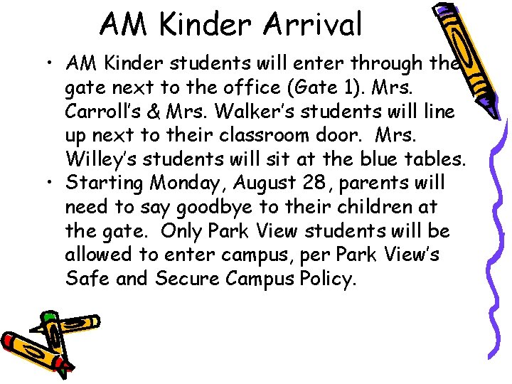 AM Kinder Arrival • AM Kinder students will enter through the gate next to